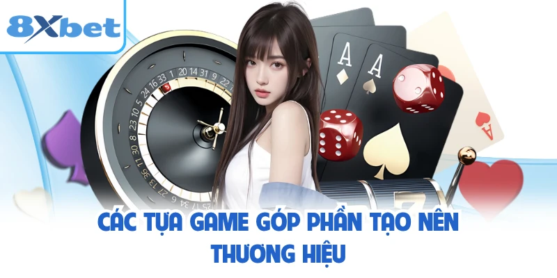 Các tựa game góp phần tạo nên thương hiệu