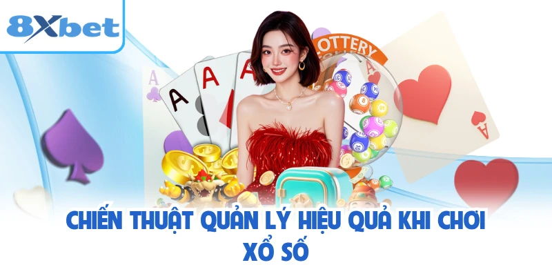 Chiến thuật quản lý hiệu quả khi chơi xổ số