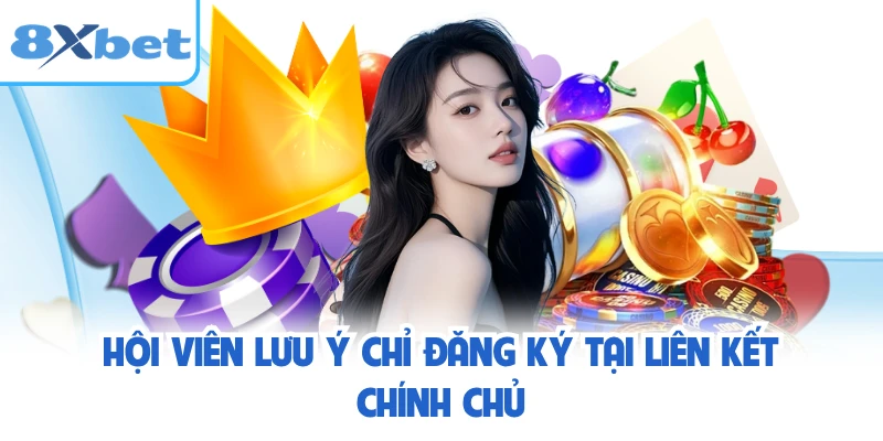 Hội viên lưu ý chỉ đăng ký tại liên kết chính chủ
