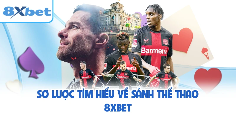 Sơ lược tìm hiểu về sảnh thể thao 8XBET